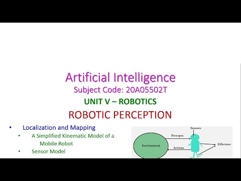 ROBOTIC PERCEPTION-Artificial Intelligence-UNIT V – ROBOTICS-20A05502T